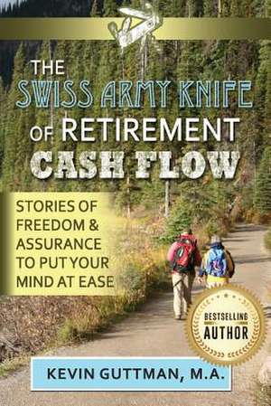 The Swiss Army Knife of Retirement Cash Flow de Guttman, Kevin