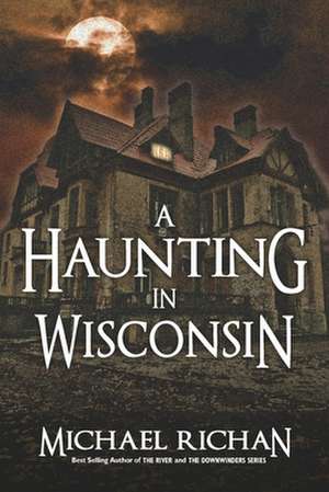 A Haunting in Wisconsin de Michael Richan