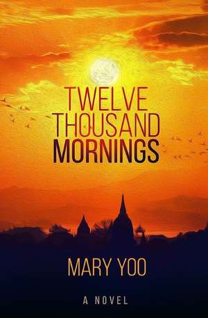 Twelve Thousand Mornings de Yoo, Mary