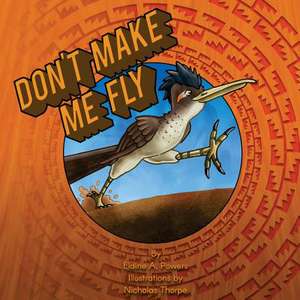 Don't Make Me Fly de Elaine a. Powers