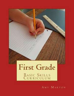 First Grade Basic Skills Curriculum de Amy Maryon