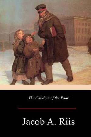 The Children of the Poor de Jacob a. Riis