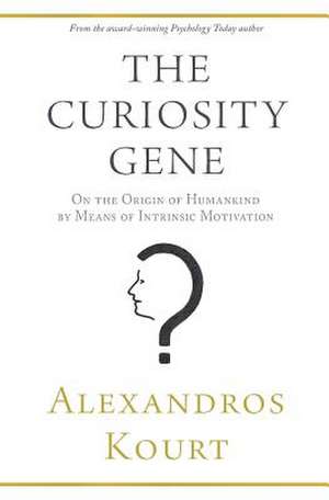 The Curiosity Gene de Kourt, Alexandros