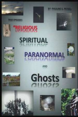 Religious, Spiritual, Paranormal, and Ghosts de Pauline E. Petsel