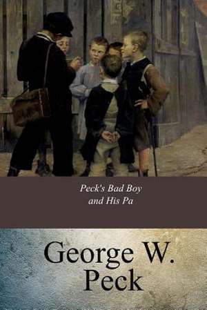 Peck's Bad Boy and His Pa de George W. Peck