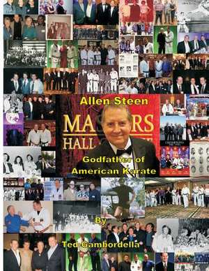 Allen Steen 'Godfather of American Karate' de Ted Gambordella