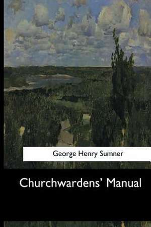 Churchwardens' Manual de George Henry Sumner