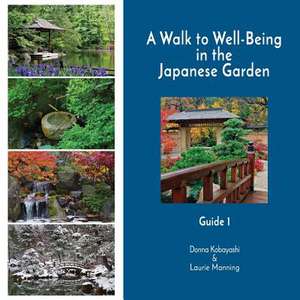 A Walk to Well-Being in the Japanese Garden de Kobayashi, Donna