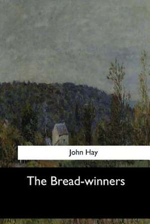 The Bread-Winners de John Hay