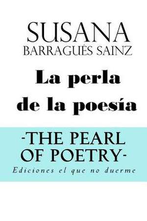 La Perla de la Poesia de Barragues Sainz, Susana