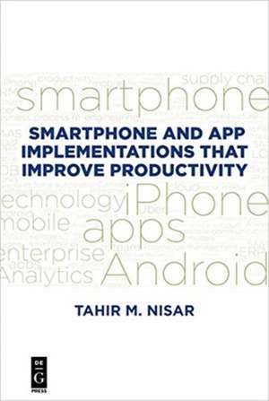 Smartphone and App Implementations that Improve Productivity de Tahir M. Nisar