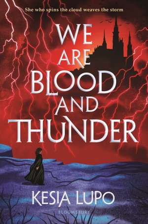 We Are Blood and Thunder de Kesia Lupo