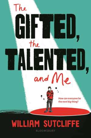 The Gifted, the Talented, and Me de William Sutcliffe