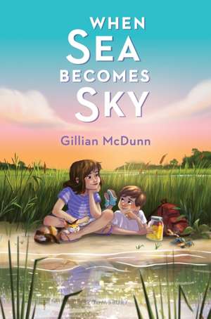 When Sea Becomes Sky de Gillian McDunn