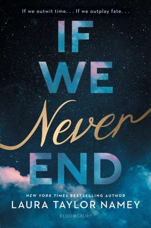 If We Never End de Laura Taylor Namey
