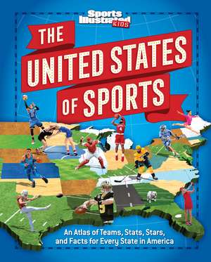 The United States of Sports: An Atlas of Teams, Stats, Stars, and Facts for Every State in America (A Sports Illustrated Kids Book) de The Editors of Sports Illustrated Kids