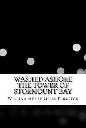 Washed Ashore the Tower of Stormount Bay de William Henry Giles Kingston