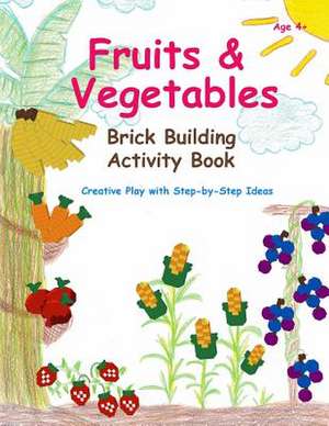 Fruits & Vegetables - Brick Building Activity Book de Bacio, Paul