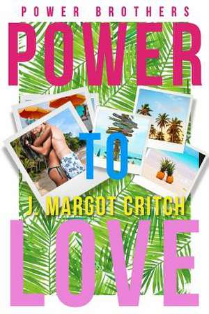 Power to Love de J. Margot Critch