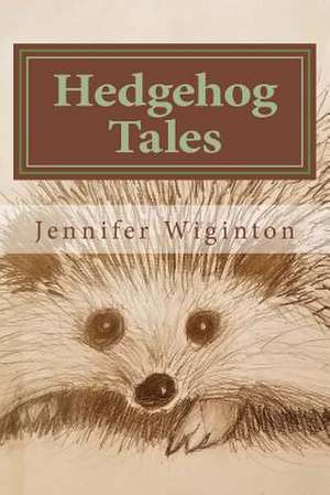 Hedgehog Tales de Wiginton, Jennifer