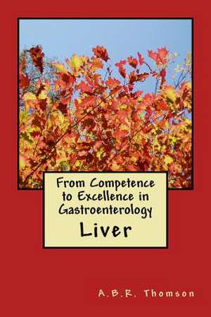 From Competence to Excellence in Gastroenterology de A. B. R. Thomson