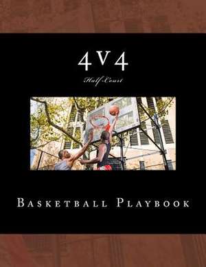 4v4 Basketball Playbook de Richard B. Foster