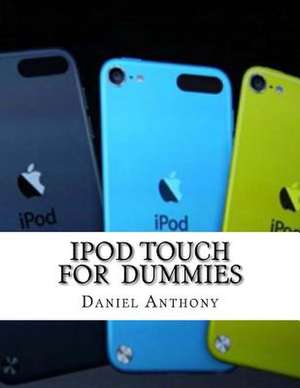 iPod Touch for Dummies de Daniel Anthony