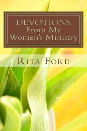 Devotions from My Women's Ministry de Rita Ford