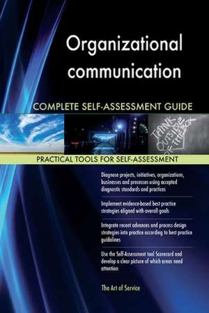 Organizational Communication Complete Self-Assessment Guide de Blokdyk, Gerardus