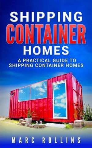 Shipping Container Homes de Rollins, Marc