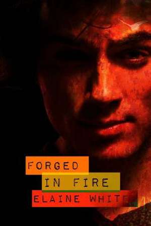 Forged in Fire de Elaine White