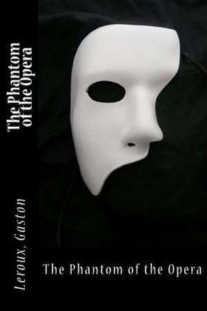 The Phantom of the Opera de LeRoux Gaston