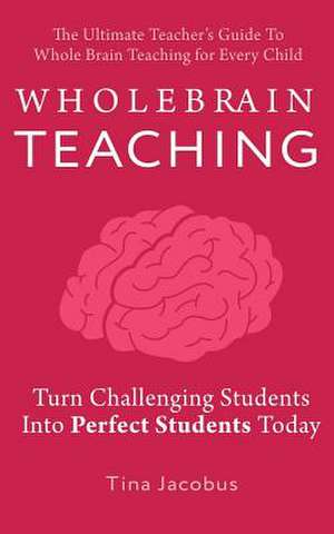 Whole Brain Teaching de Jacobus, Tina