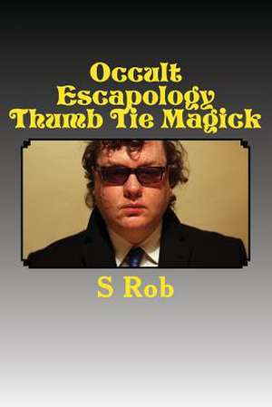 Occult Escapology Thumb Tie Magick de S. Rob