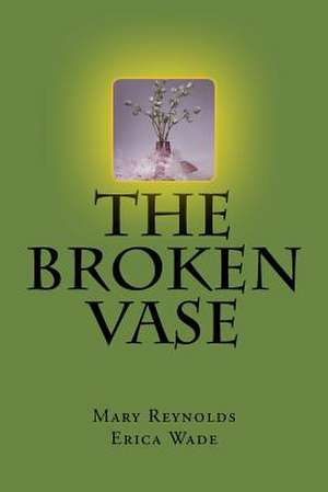 The Broken Vase de Reynold, Mary H.