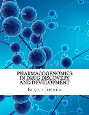 Pharmacogenomics in Drug Discovery and Development de Joshua, Elijah