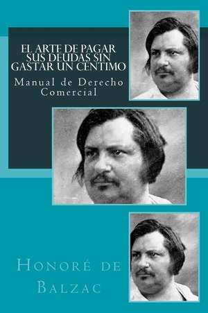 El Arte de Pagar Sus Deudas Sin Gastar Un Centimo de Honore De Balzac