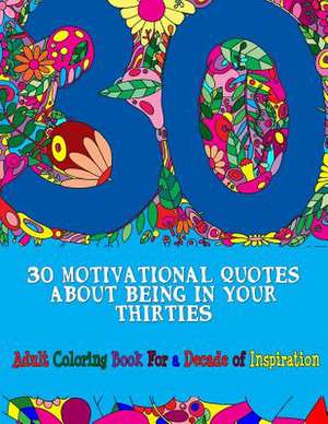 30 Motivational Quotes about Being in Your Thirties Adult Coloring Book de Peaceful Mind Adult Coloring Books