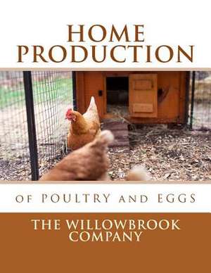 Home Production of Poultry and Eggs de Company, The Willowbrook