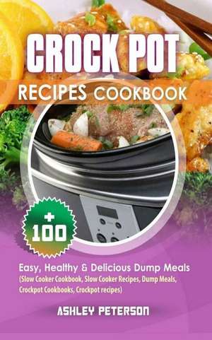 Crock Pot Recipes Cookbook de Peterson, Ashley