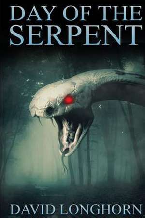 Day of the Serpent de David Longhorn