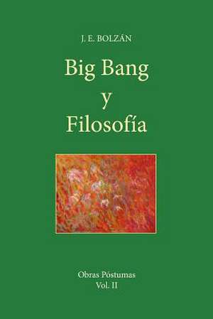 Big Bang y Filosofia de Juan Enrique Bolzan