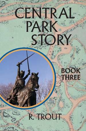 Central Park Story Book Three de Trout, R.