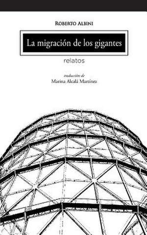 La Migracion de Los Gigantes de Roberto Albini