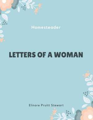 Letters of a Woman Homesteader de Stewart, Elinore Pruitt