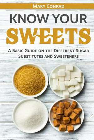 Know Your Sweets de Mary Conrad