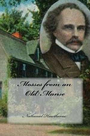 Mosses from an Old Manse de Nathaniel Hawthorne