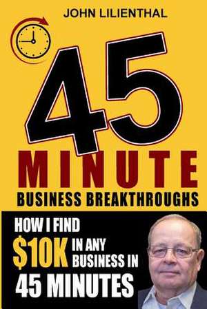 How I Find $10 in 45 Minutes for Any Small Business de Lilienthal, John M.