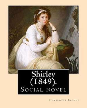 Shirley (1849). Novel, by de Charlotte Bronte