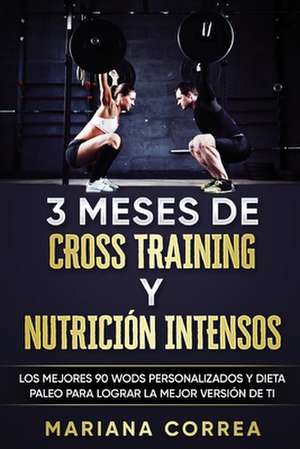 3 Meses de Cross Training y Nutricion Intensos de Mariana Correa